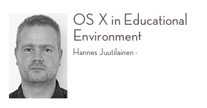 ￼OS X in Educational Environment 
Hannes Juutilainen - University of Jyväskylä