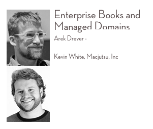 ￼Enterprise Books and Managed Domains
Arek Dreyer - Dreyer Network Consultants 
Kevin White, Macjutsu, Inc