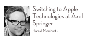 ￼Switching to Apple Technologies at Axel Springer
Harald Monihart -  Axel Springer AG