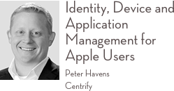 ￼Identity, Device and Application Management for Apple Users
Peter Havens Centrify 